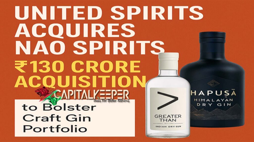 United Spirits Acquires NAO Spirits for ₹130 Cr – A Strategic Push into Premium Craft Gin Market