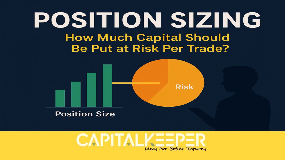 Position Sizing in Trading: How Much Capital to Risk per Trade for Maximum Safety and Growth