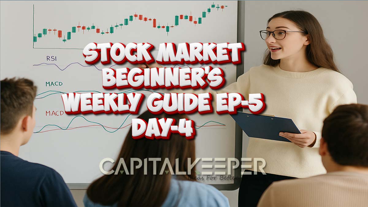 Stock Market Beginner’s Weekly Guide: Trading Tips, Indicators & Strategies : Week 5 – Day 4