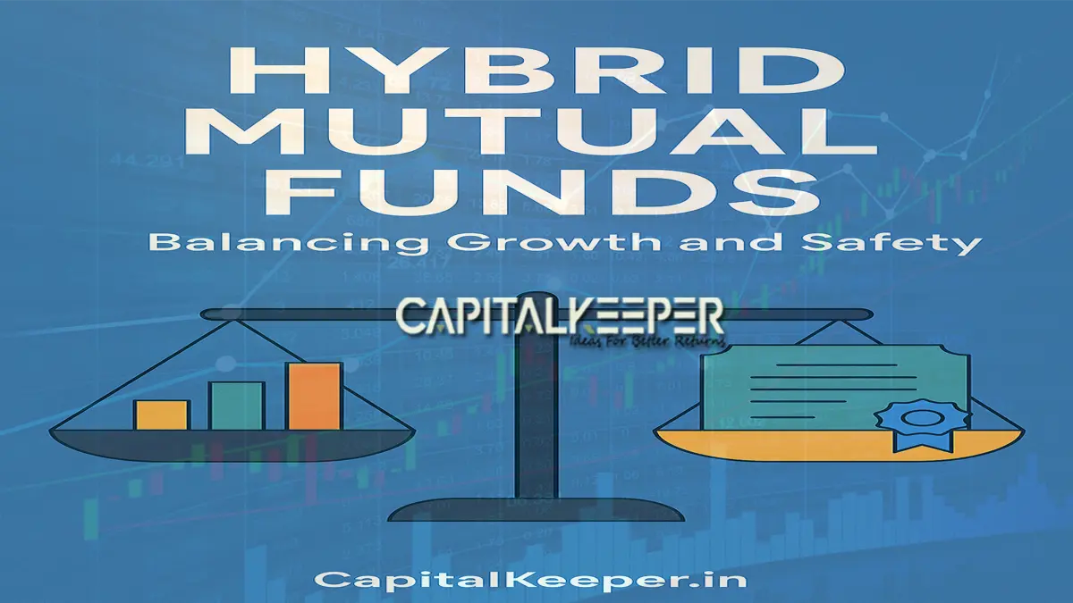Hybrid Mutual Funds in 2025: Are They the Best of Both Worlds? | CapitalKeeper