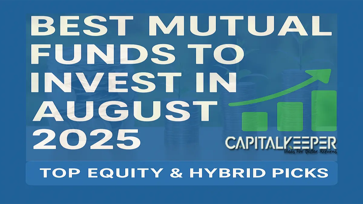 Best Mutual Funds to Invest in August 2025 – Top Equity & Hybrid Picks | CapitalKeeper