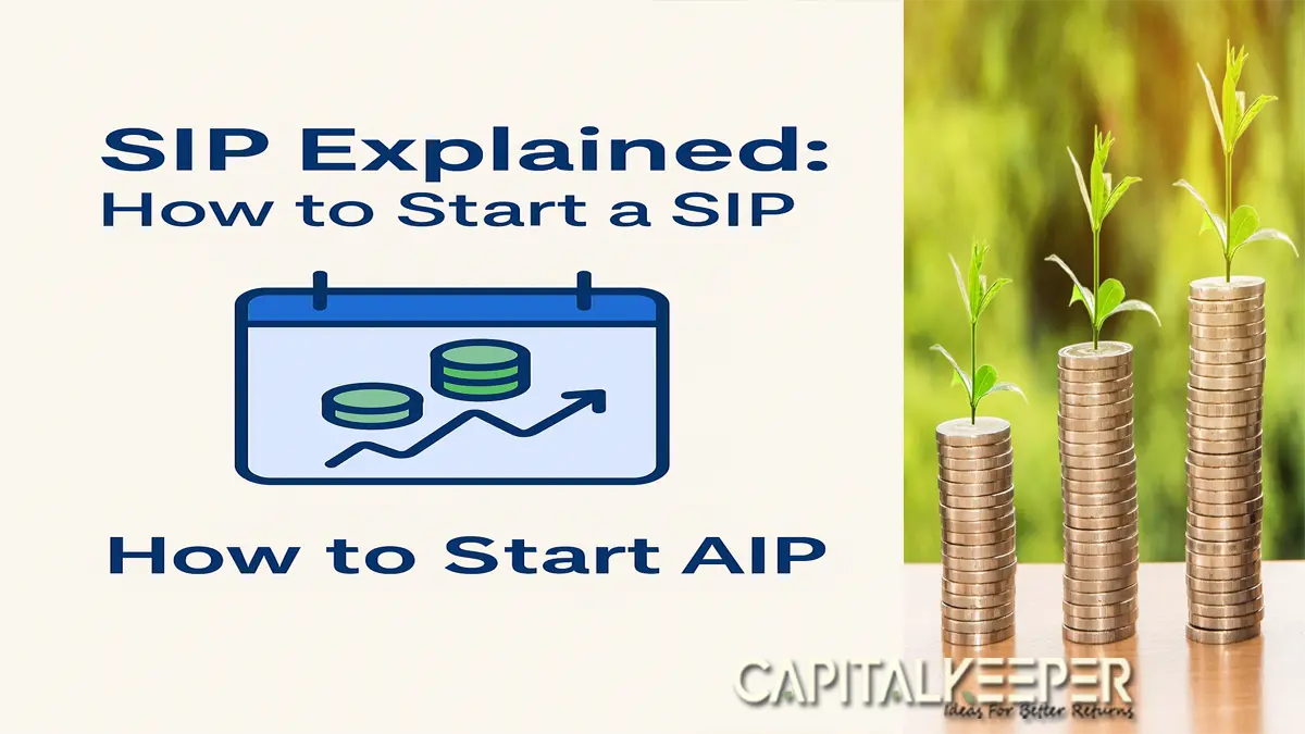 SIP Explained: How to Start a Systematic Investment Plan in 2025 | CapitalKeeper
