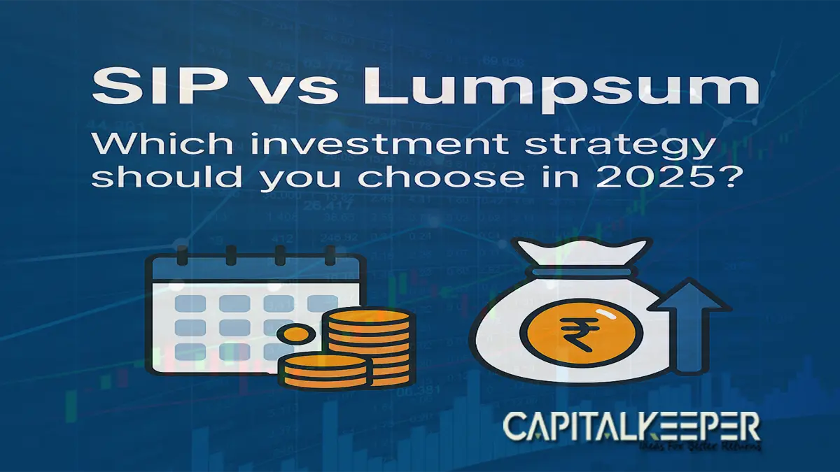 SIP vs Lumpsum: Which Mutual Fund Investment Strategy is Better in 2025? | CapitalKeeper