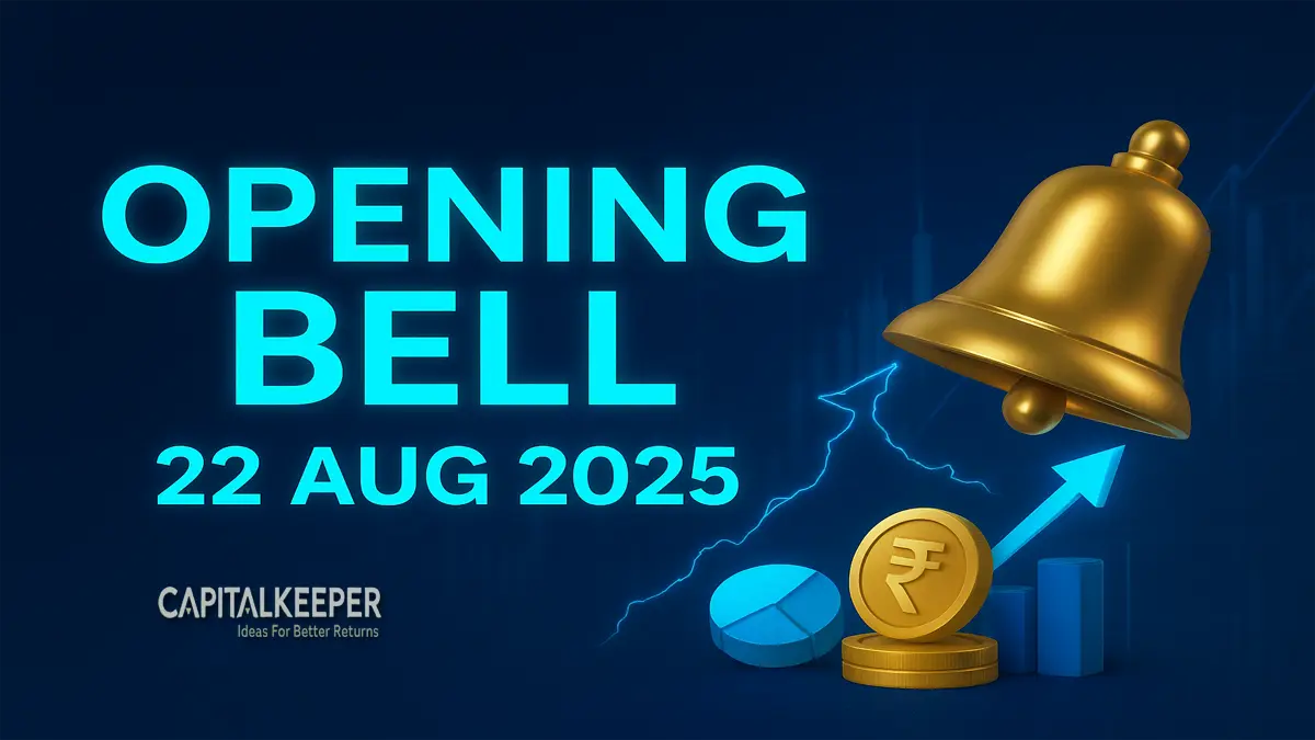Opening Bell 22 August 2025