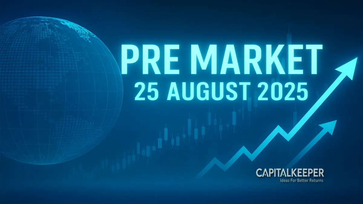 Pre Market Report 25th August 2025