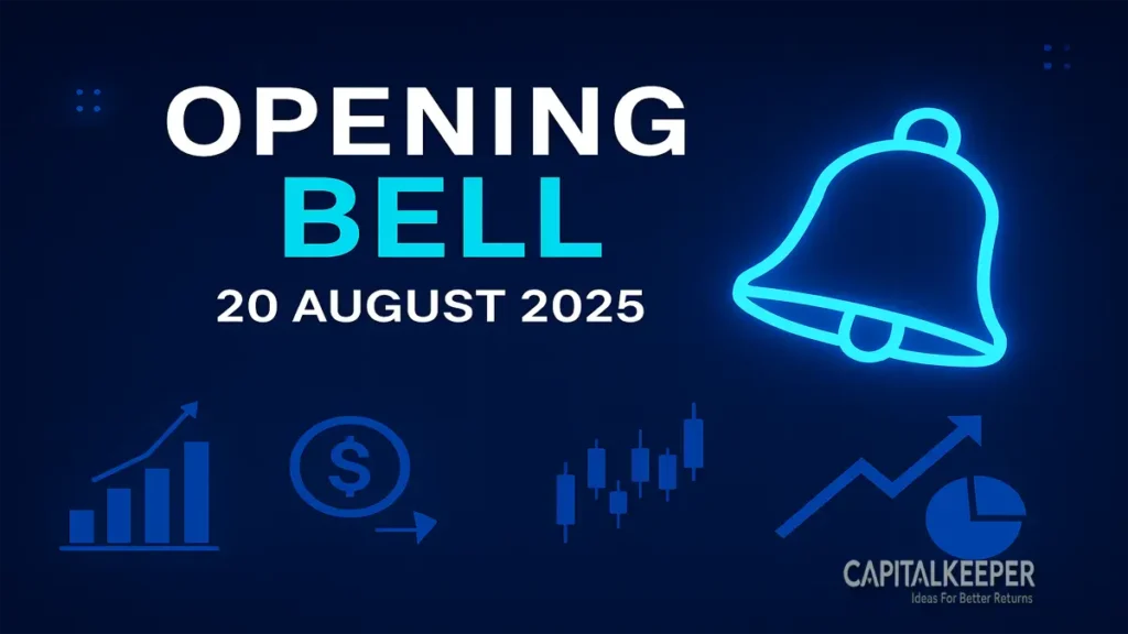 Opening Bell 20 August 2025