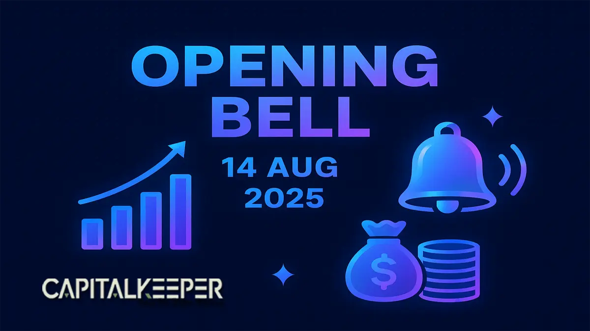 Opening Bell 14 Aug 2025