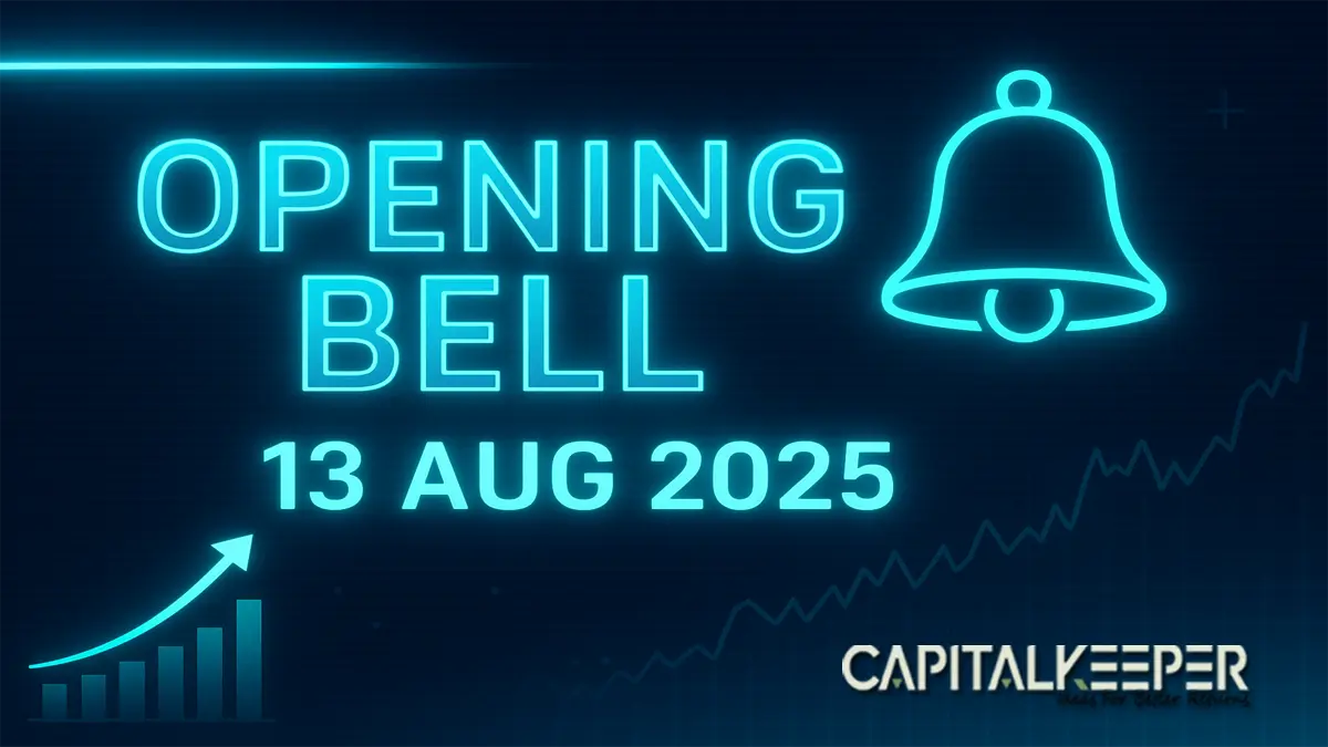 Opening Bell 13 August 2025