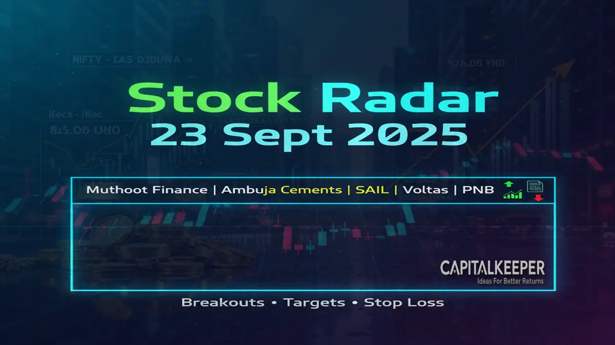 Multibagger Radar & Intraday Setups – 23 Sept 2025: Muthoot Finance, Ambuja, SAIL, Voltas & PNB 1 Multibagger Radar & Intraday Setups – 23 Sept 2025
